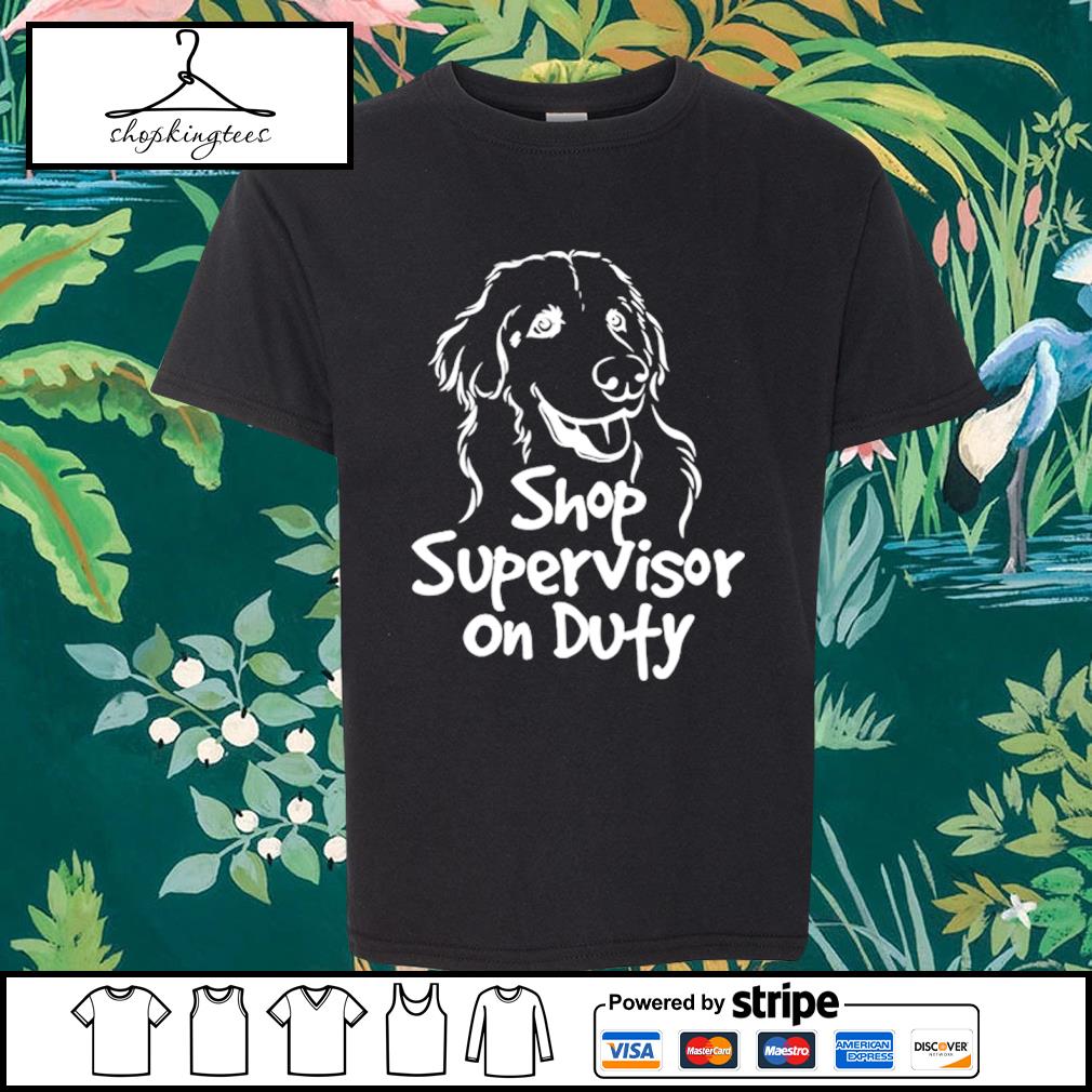 Best shop Supervisor On Duty Dog Shirt