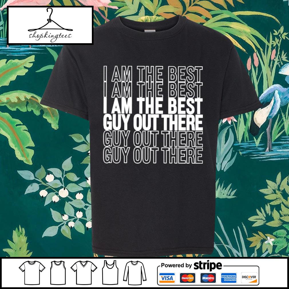 Funny anthony Edwards Wearing I Am The Best Guy Out There Shirt
