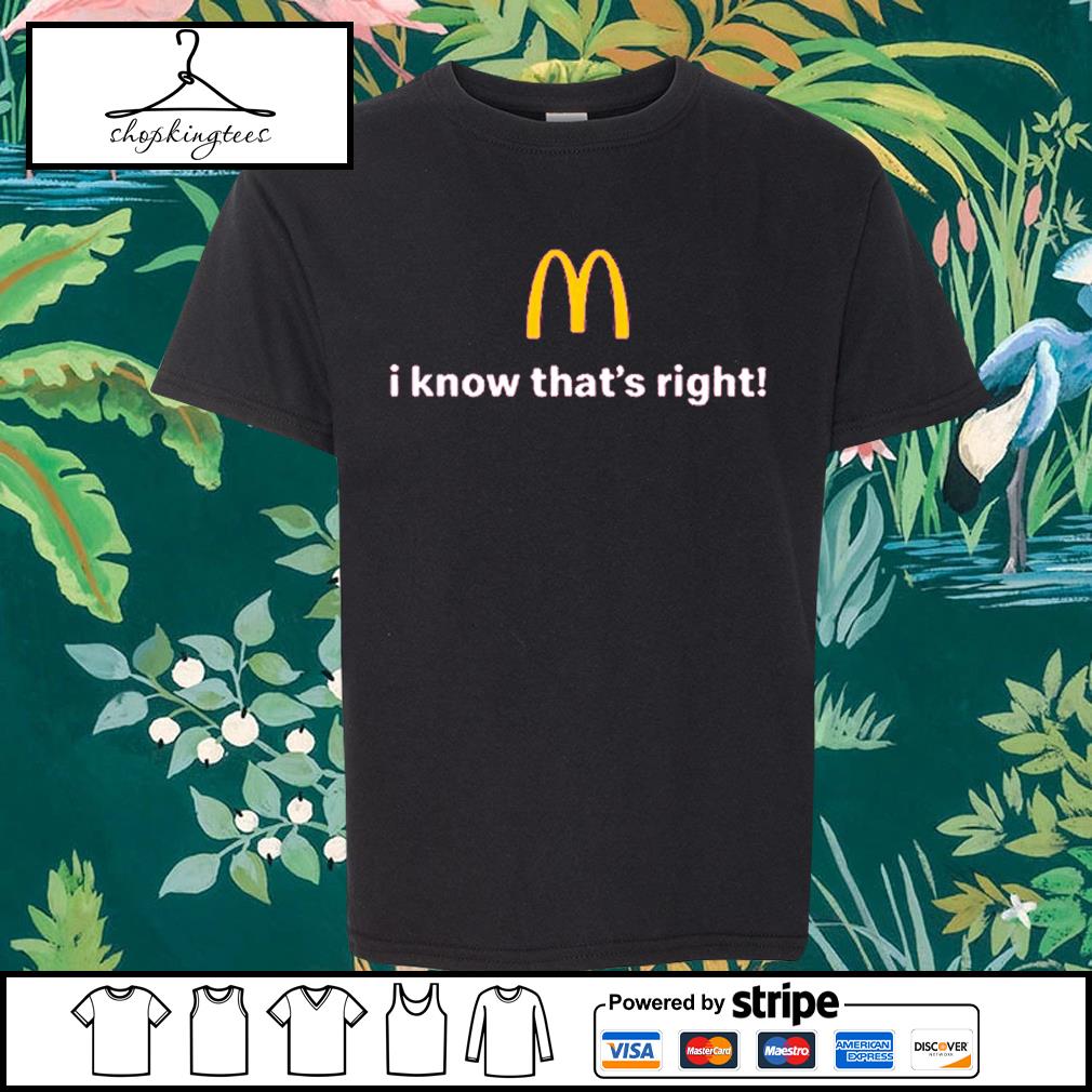 Official i Know That's Right Mcdonald's Shirt