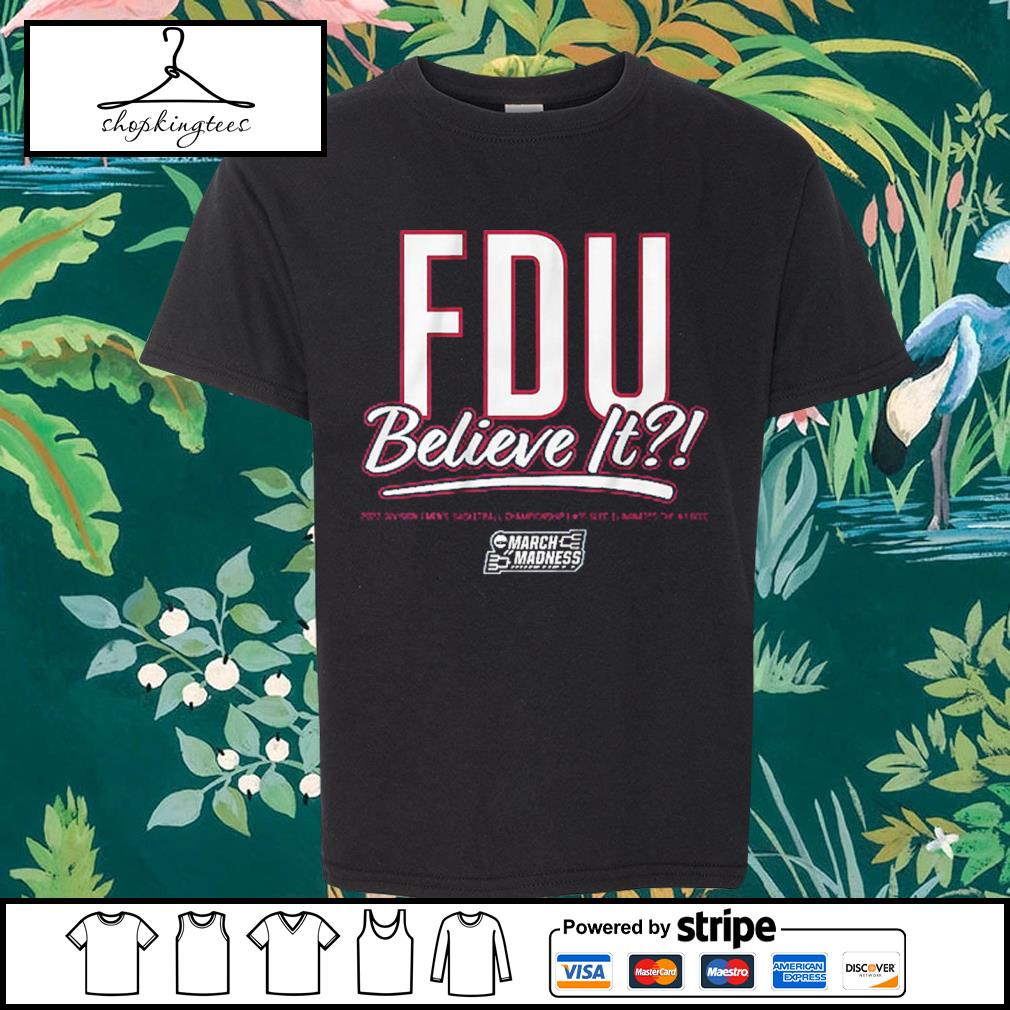 Original fDU Believe It Fairleigh Dickinson Shirt