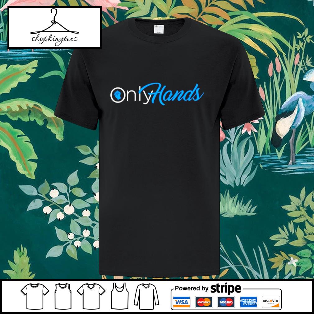 only hands shirt